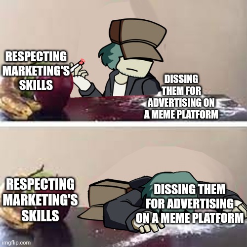 Garcello d | RESPECTING MARKETING'S SKILLS DISSING THEM FOR ADVERTISING ON A MEME PLATFORM RESPECTING MARKETING'S SKILLS DISSING THEM FOR ADVERTISING ON  | image tagged in garcello d | made w/ Imgflip meme maker