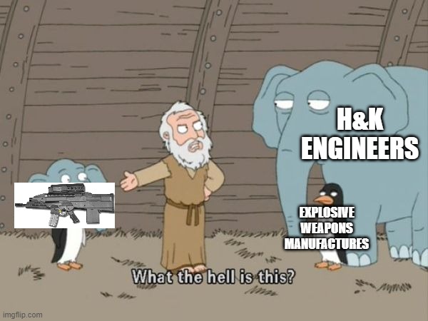 xm29 halo gun fr | H&K ENGINEERS; EXPLOSIVE WEAPONS MANUFACTURES | image tagged in what the hell is this,guns | made w/ Imgflip meme maker