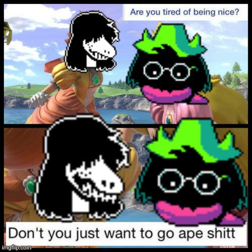 Are you tired of being nice ralsei | image tagged in deltarune | made w/ Imgflip meme maker