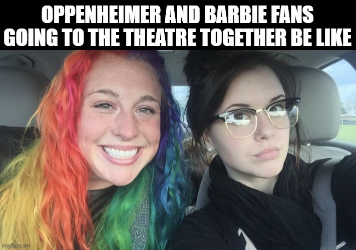 creative title | OPPENHEIMER AND BARBIE FANS GOING TO THE THEATRE TOGETHER BE LIKE | image tagged in rainbow hair and goth,memes,funny | made w/ Imgflip meme maker