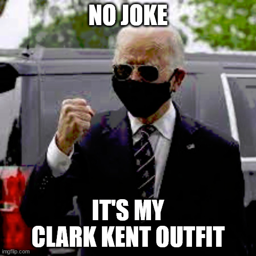 NO JOKE; IT'S MY
CLARK KENT OUTFIT | image tagged in more powerful than a locomotive | made w/ Imgflip meme maker