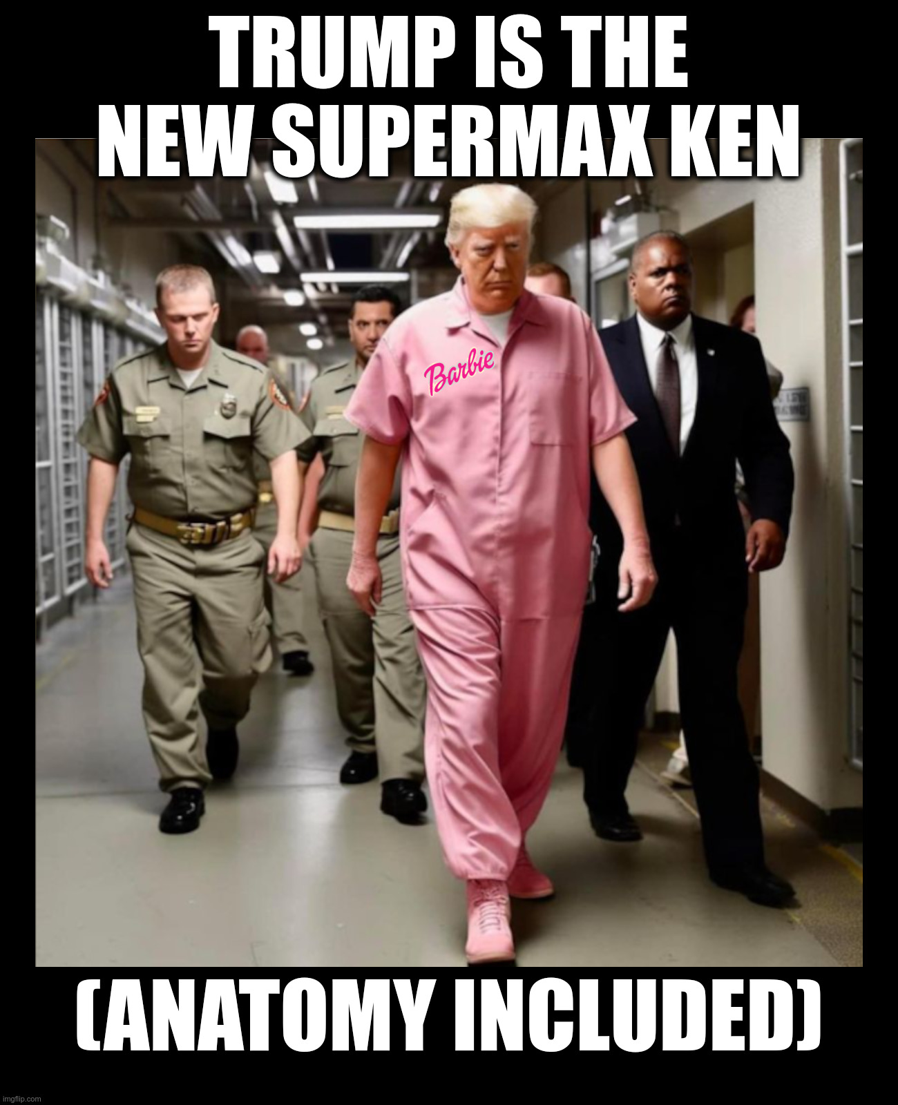 Trump is the new Supermax Ken (Anatomy Included) | TRUMP IS THE NEW SUPERMAX KEN; (ANATOMY INCLUDED) | image tagged in trump,politics,prison,barbie,dickless | made w/ Imgflip meme maker