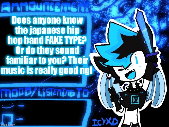 Fake type >>>>>>>>>hatsune miku | Does anyone know the japanese hip hop band FAKE TYPE? Or do they sound familiar to you? Their music is really good ngl | image tagged in icyxd official announcement template | made w/ Imgflip meme maker