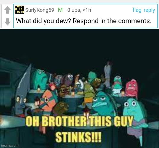 image tagged in spongebob oh brother this guy stinks | made w/ Imgflip meme maker