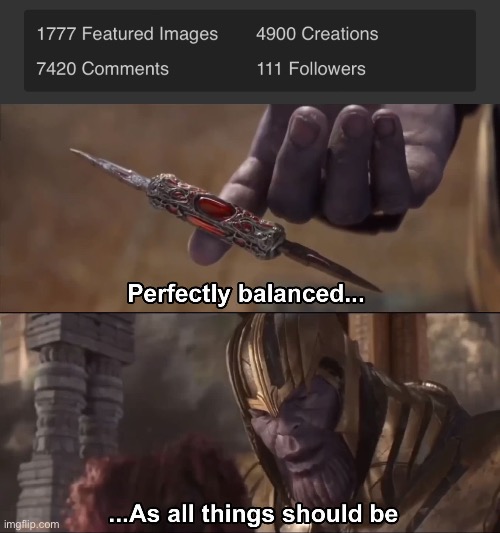 image tagged in thanos perfectly balanced as all things should be | made w/ Imgflip meme maker