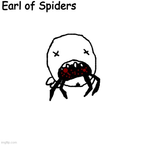 dukin it | Earl of Spiders | made w/ Imgflip meme maker