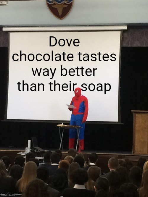 Meme #2,880 | Dove chocolate tastes way better than their soap | image tagged in spiderman presentation,spiderman,soap,chocolate,funny,repost | made w/ Imgflip meme maker