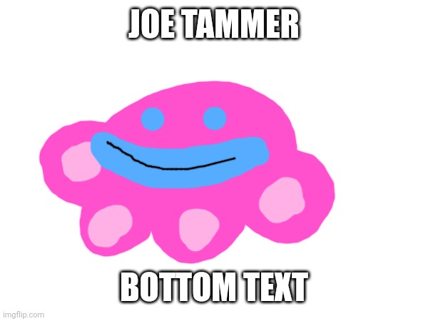 Joe Tammer | JOE TAMMER; BOTTOM TEXT | image tagged in my singing monsters,toe jammer,joe tammer | made w/ Imgflip meme maker