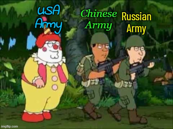 Family guy Clown soldier | USA Army; Chinese Army; Russian Army | image tagged in family guy clown soldier | made w/ Imgflip meme maker