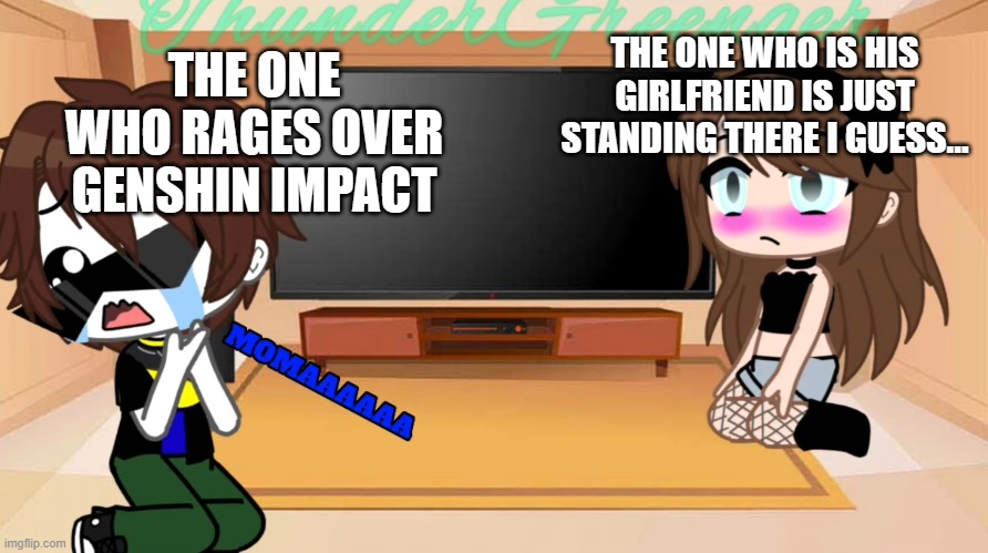 Someone who rages over genshin impact | THE ONE WHO RAGES OVER GENSHIN IMPACT; THE ONE WHO IS HIS GIRLFRIEND IS JUST STANDING THERE I GUESS... | image tagged in rage baby | made w/ Imgflip meme maker