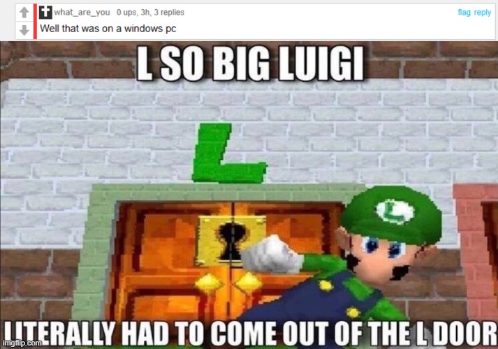 average what_are_you L | image tagged in l so big luigi had to come out the l door | made w/ Imgflip meme maker