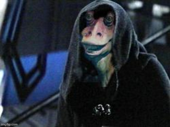 Darth Jar Jar | image tagged in darth jar jar | made w/ Imgflip meme maker