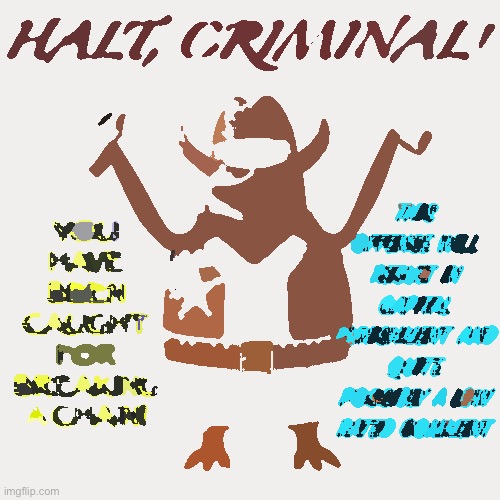 Halt, criminal! Original temp | image tagged in halt criminal original temp | made w/ Imgflip meme maker