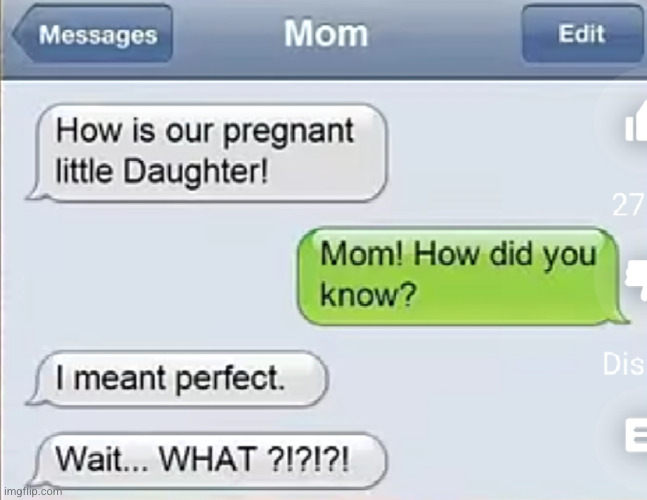cant think your way out of this one XD | image tagged in pregnant,texts,funny texts,funny,uh oh,mistake | made w/ Imgflip meme maker