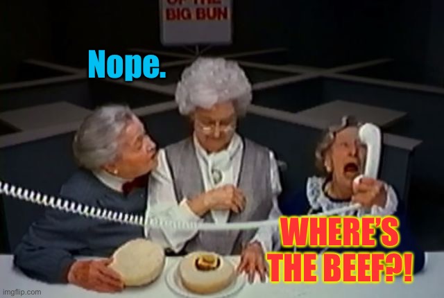 Where's the beef  | Nope. WHERE’S THE BEEF?! | image tagged in where's the beef | made w/ Imgflip meme maker