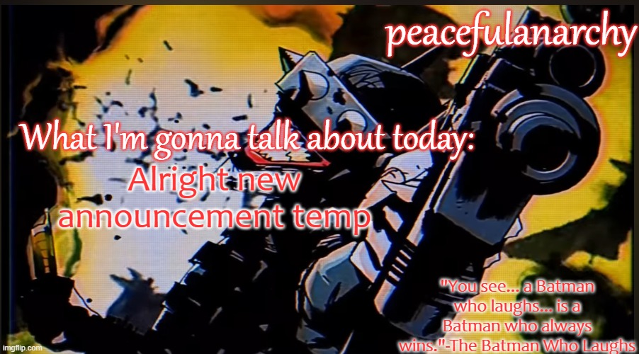 PeacefulAnarchy's TBWL temp | Alright new announcement temp | image tagged in peacefulanarchy's tbwl temp | made w/ Imgflip meme maker