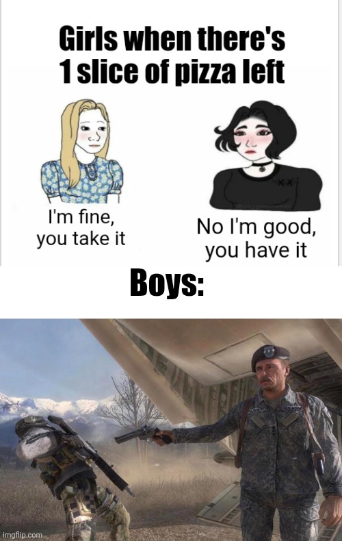 Meme #2,900 | Boys: | image tagged in shepard betrays ghost,memes,repost,boys vs girls,pizza,boys | made w/ Imgflip meme maker