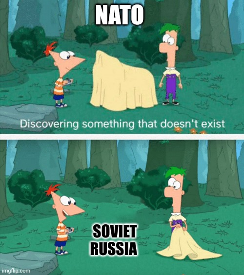The Soviet union no longer exists | NATO; SOVIET RUSSIA | image tagged in discovering something that doesn't exist,communism,jpfan102504 | made w/ Imgflip meme maker
