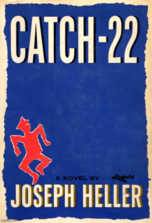 Catch-22 Joseph Heller | image tagged in catch-22 joseph heller | made w/ Imgflip meme maker