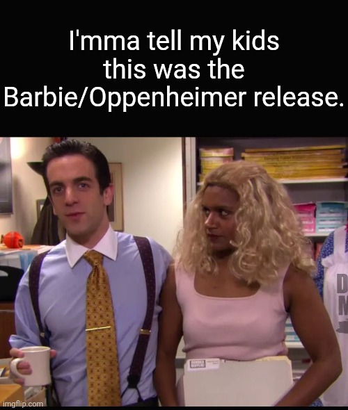 "Barbenheimer" | I'mma tell my kids this was the Barbie/Oppenheimer release. | image tagged in memes,funny memes,theoffice,oppenheimer,barbie,movies | made w/ Imgflip meme maker
