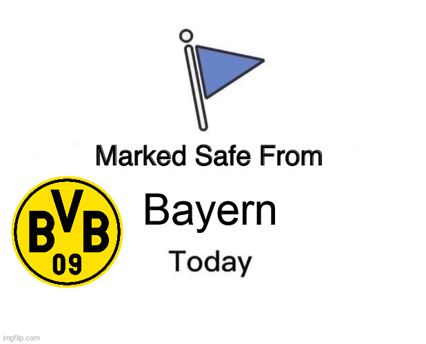 Marked Safe From | Bayern | image tagged in memes,marked safe from | made w/ Imgflip meme maker