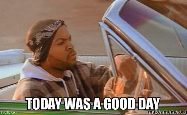 Today was a good day quality | image tagged in today was a good day quality | made w/ Imgflip meme maker