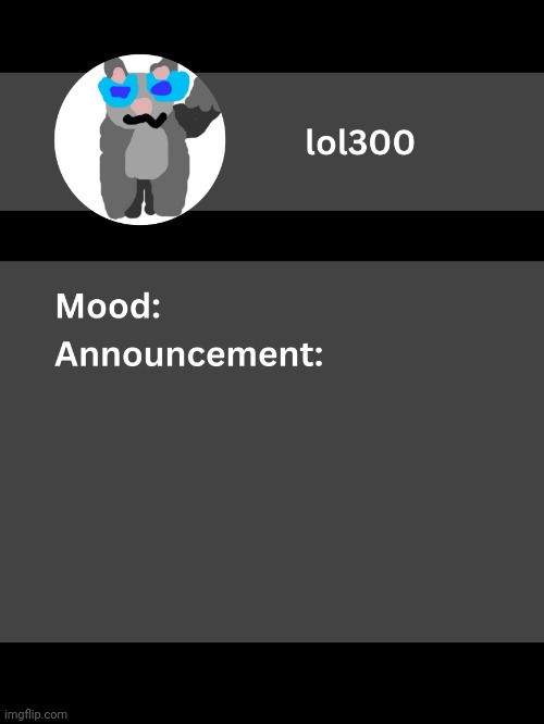 Lol300 announcement template v4 | image tagged in lol300 announcement template v4 thanks conehead | made w/ Imgflip meme maker