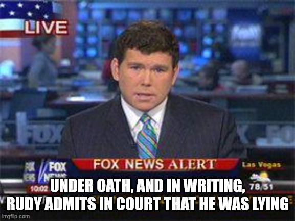 Fox news alert | UNDER OATH, AND IN WRITING, RUDY ADMITS IN COURT THAT HE WAS LYING | image tagged in fox news alert | made w/ Imgflip meme maker