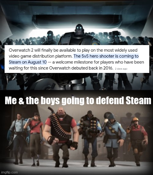 help us defend steam and protect steam | Me & the boys going to defend Steam | image tagged in mann vs machine,defend steam,me and the boys,stop overwatch 2,join us | made w/ Imgflip meme maker