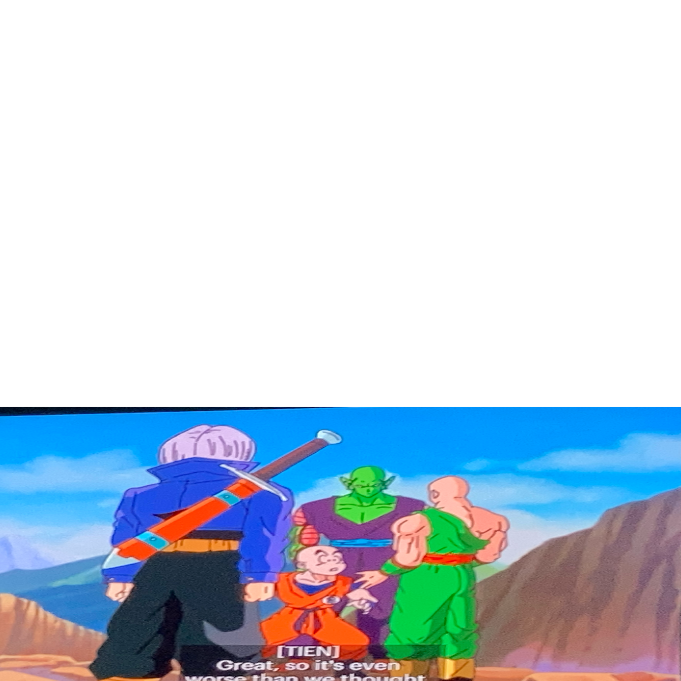 Tien probably is right Blank Meme Template