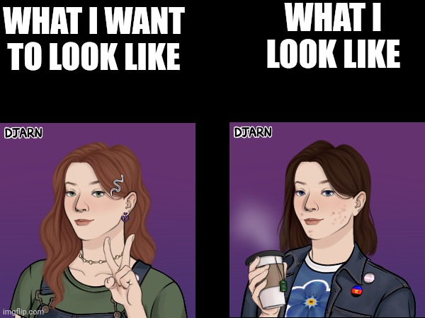 Closest I could get to wine red hair | WHAT I LOOK LIKE; WHAT I WANT TO LOOK LIKE | made w/ Imgflip meme maker