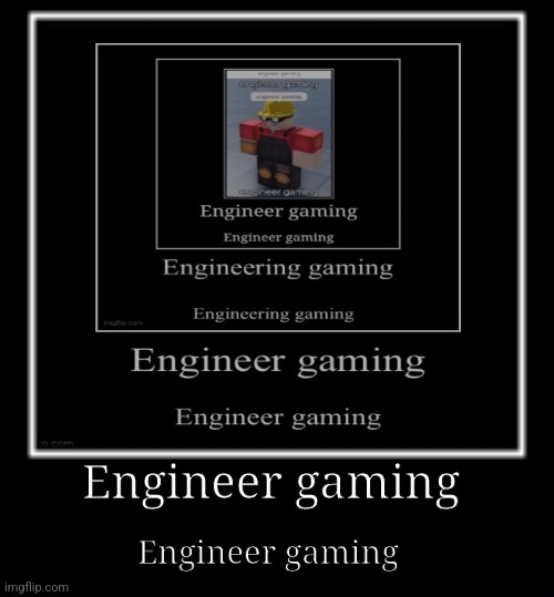 Engineer gaming | Engineer gaming; Engineer gaming | image tagged in black box meme,engineer,gaming | made w/ Imgflip meme maker