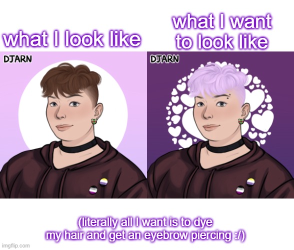 they didn't have royal purple for hair lol | what I want to look like; what I look like; (literally all I want is to dye my hair and get an eyebrow piercing :/) | image tagged in lmao not me actually liking how i look,oh yeah and i also want top surgery,but that wasnt on there either | made w/ Imgflip meme maker