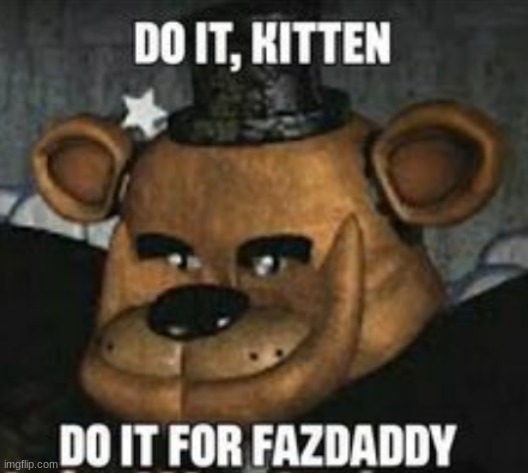 IF THEY ARE THE SAME, WHY DOES W. FREDDY HAVE BUTTONS?? - Imgflip