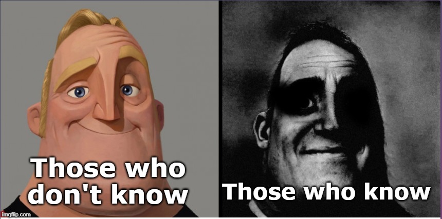 Those who dont know vs those who know | image tagged in those who dont know vs those who know | made w/ Imgflip meme maker