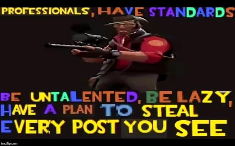 image tagged in tf2,team fortress 2,the sniper tf2 meme,you have been eternally cursed for reading the tags | made w/ Imgflip meme maker