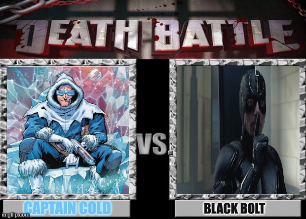 death battle | CAPTAIN COLD; BLACK BOLT | image tagged in death battle | made w/ Imgflip meme maker