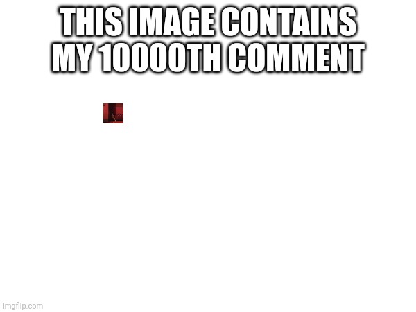 Hey | THIS IMAGE CONTAINS MY 10000TH COMMENT | image tagged in vector,vector hey | made w/ Imgflip meme maker