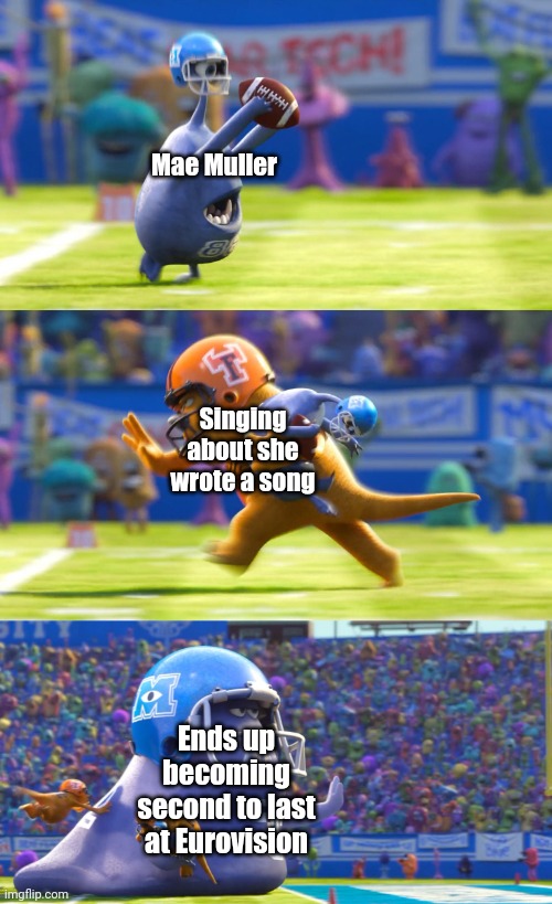 UK at Eurovision 2023 in a nutshell | Mae Muller; Singing about she wrote a song; Ends up becoming second to last at Eurovision | image tagged in monsters university football,memes,eurovision,uk | made w/ Imgflip meme maker