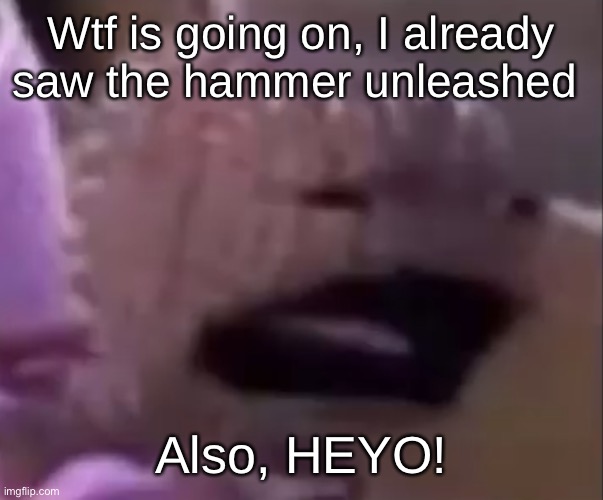 Aussie note: Yeah i do not like drama, i hope i wont use it | Wtf is going on, I already saw the hammer unleashed; Also, HEYO! | image tagged in sackboy | made w/ Imgflip meme maker