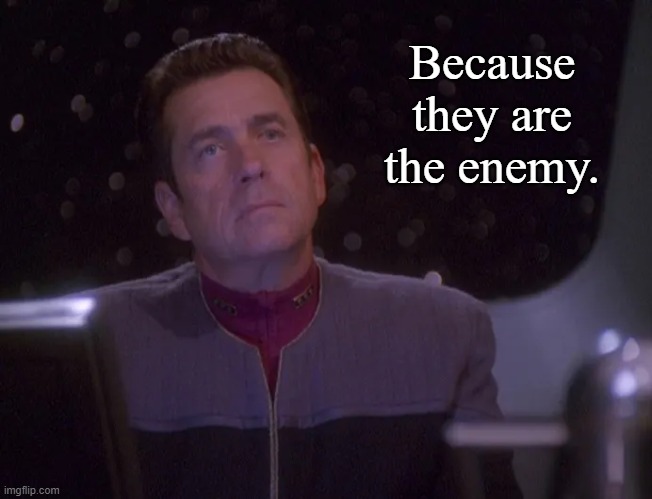 Admiral Ross New Uniform | Because they are the enemy. | image tagged in admiral ross new uniform | made w/ Imgflip meme maker