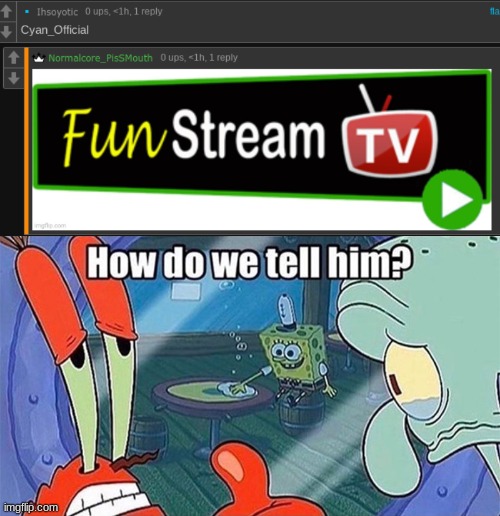 These new users are horrible at reviving that dead stream | image tagged in how do we tell him | made w/ Imgflip meme maker