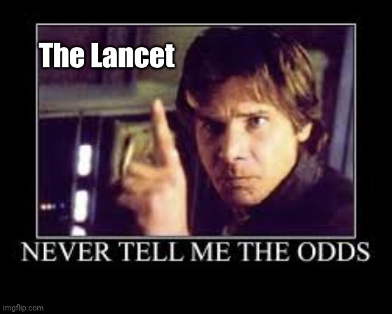 Never tell me the odds han solo | The Lancet | image tagged in never tell me the odds han solo | made w/ Imgflip meme maker