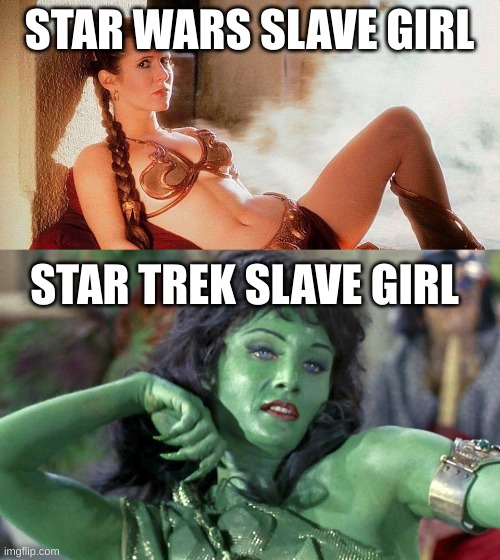 STAR WARS SLAVE GIRL; STAR TREK SLAVE GIRL | image tagged in star wars slave leia,susan oliver the original star trek green girl | made w/ Imgflip meme maker