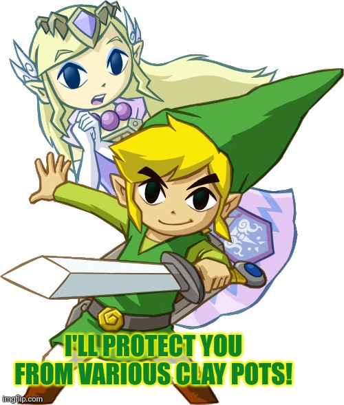 Zelda lore | I'LL PROTECT YOU FROM VARIOUS CLAY POTS! | image tagged in link and zelda,link,zelda,stop it get some help,clay pots | made w/ Imgflip meme maker