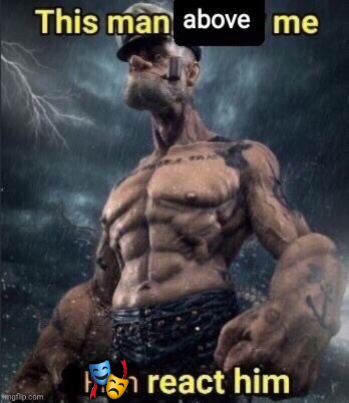 this man above me fish react him | 🎭 | image tagged in this man above me fish react him | made w/ Imgflip meme maker
