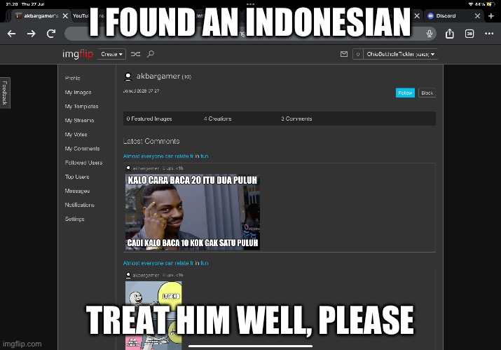 I FOUND AN INDONESIAN; TREAT HIM WELL, PLEASE | made w/ Imgflip meme maker