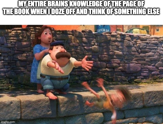 SO TRUE | MY ENTIRE BRAINS KNOWLEDGE OF THE PAGE OF THE BOOK WHEN I DOZE OFF AND THINK OF SOMETHING ELSE | image tagged in knowledge,stonks | made w/ Imgflip meme maker