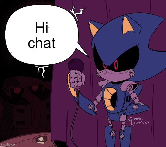 Metal Sonic says shit | Hi cnat | image tagged in metal sonic says shit,hi chat | made w/ Imgflip meme maker