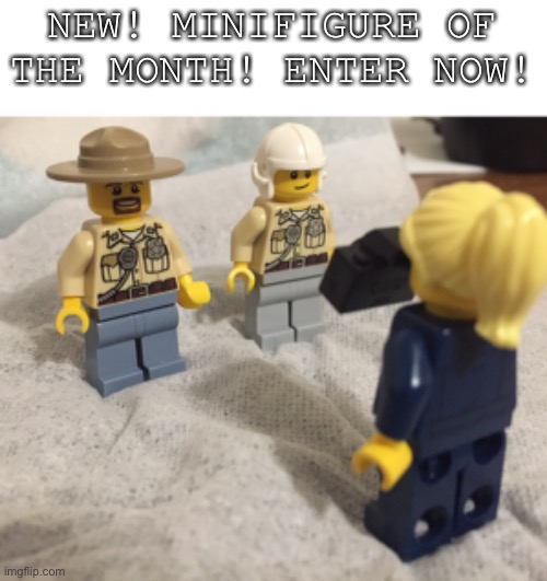NEW! MINIFIGURE OF THE MONTH! ENTER NOW! | made w/ Imgflip meme maker
